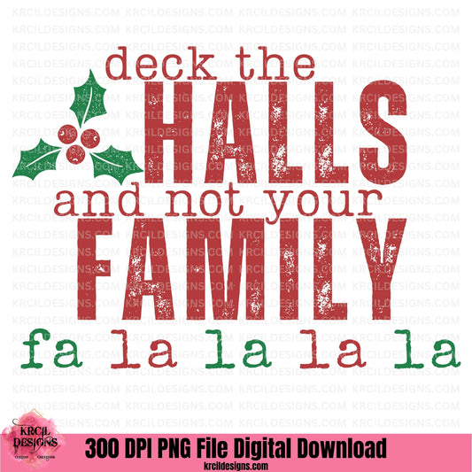 Vintage Deck The Halls Not Your Family Christmas PNG File Digital Download by Krcil Designs | Unwrap laughs this holiday season with our Christmas graphic design of "deck the HALLS and not your FAMILY fa la la la la" featuring a vintage distressed look, vintage red and green letters, and holly and berries. Download at KrcilDesigns.com