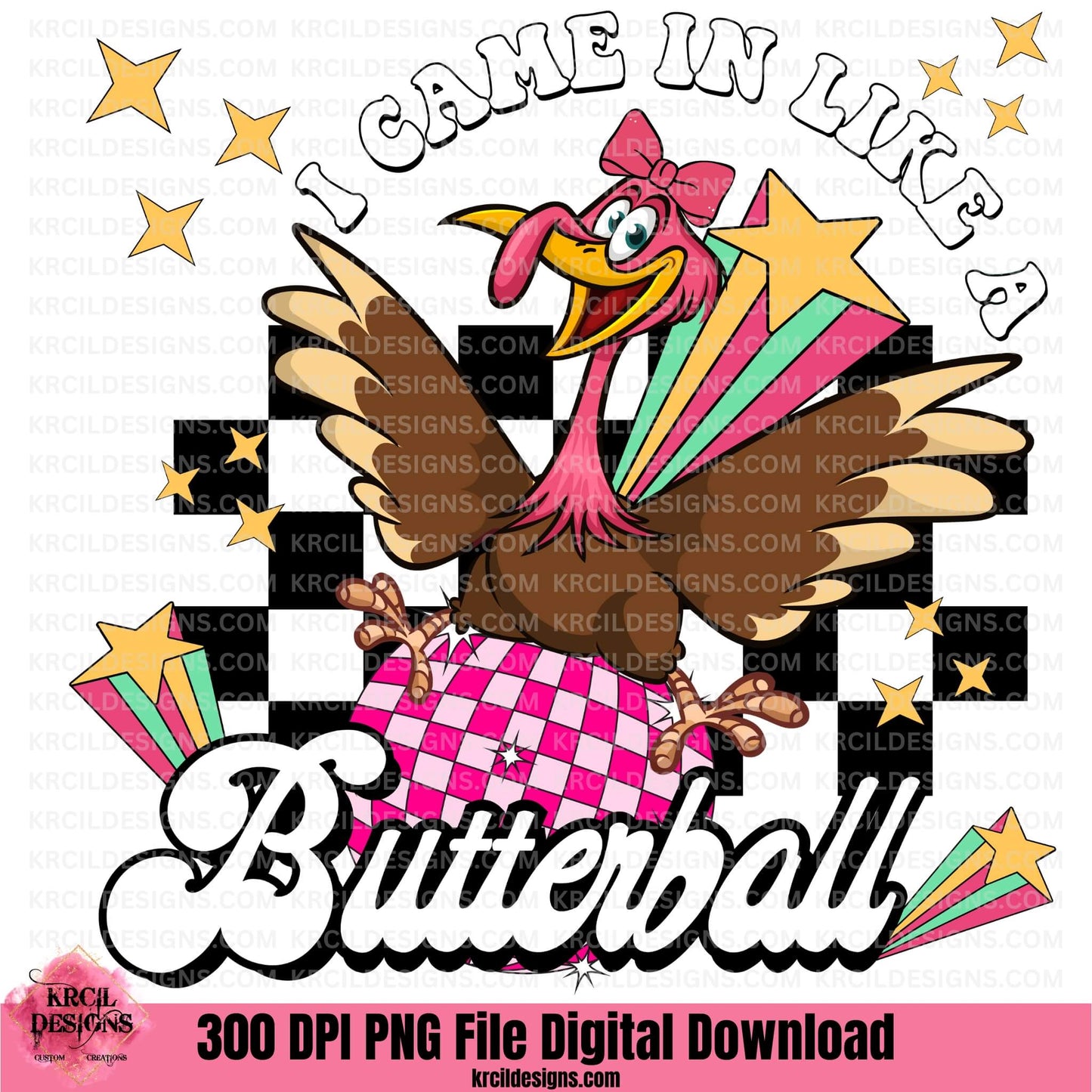 I Came In Like A Butterball PNG File Digital Download by Krcil Designs | Unwrap laughs this holiday season with our Thanksgiving graphic design of "I CAME IN LIKE A BUTTERBALL" showcasing a turkey riding a disco ball, neon shooting stars, surrounded by stars, all on a checkered black background, and featuring the funny quote in retro style white letters outlined in black. Download at KrcilDesigns.com