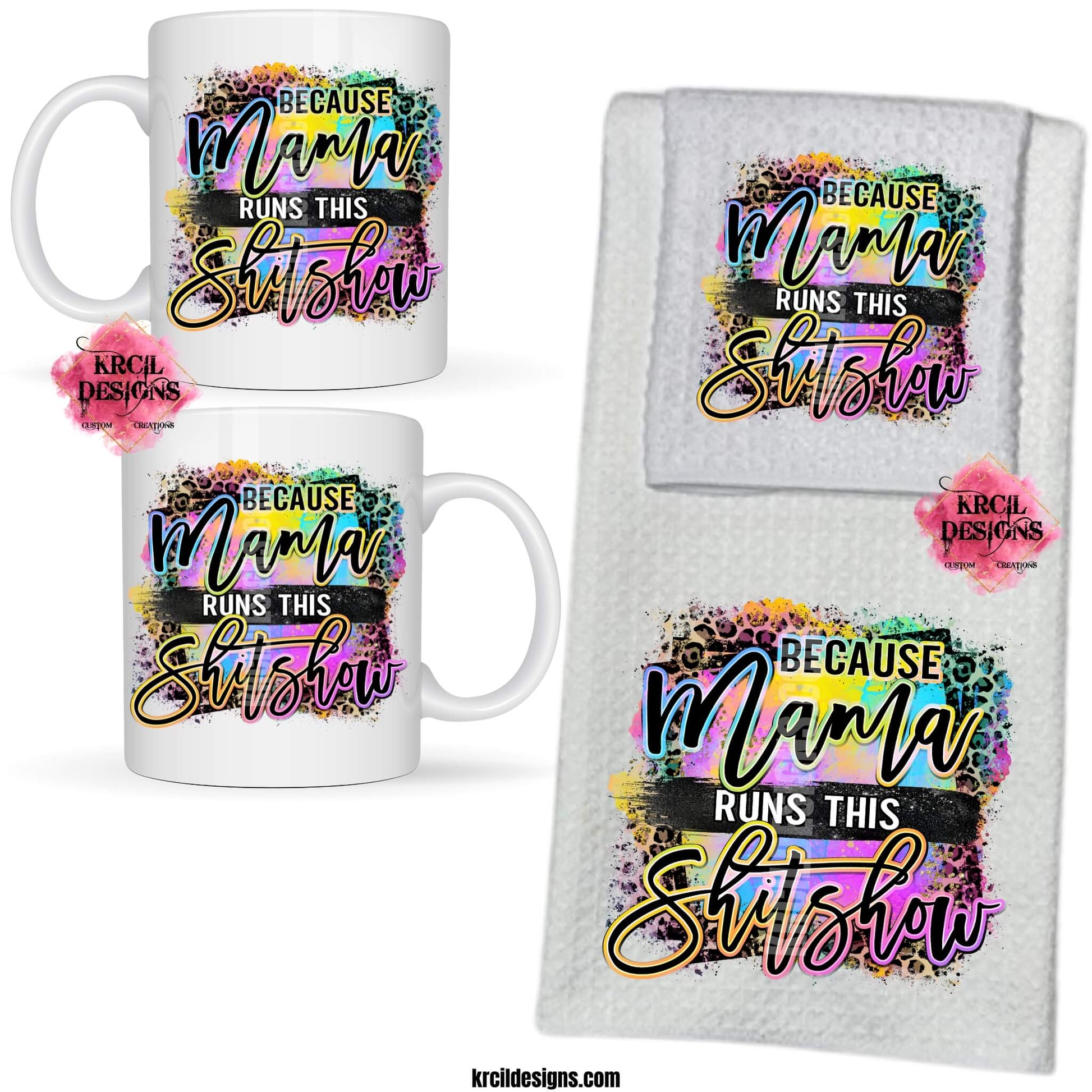Sassy Mom Funny Coffee Mugs and Kitchen Towels by KrcilDesigns.com | Graphic design on a white ceramic mug, dish cloth and dish towel, featuring bold, colorful text that reads "Because Mama Runs This Shitshow" The word "Mama" is in a vibrant rainbow script with leopard print accents, and the background includes a splash of bright paint textures in yellow, teal, pink, and purple. The style is playful, edgy, and sassy—perfect for fun-loving moms with a sense of humor.