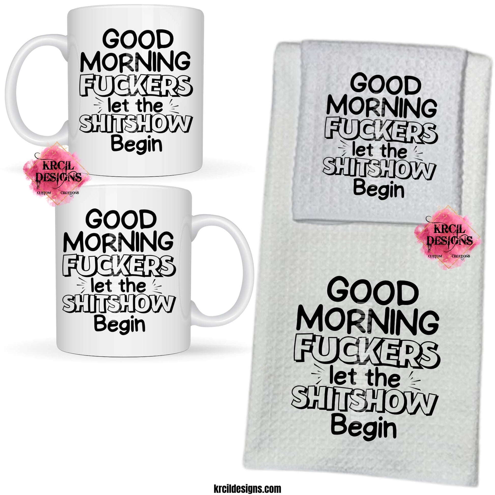 Sassy Funny Coffee Mugs and Kitchen Towels by Krcil Designs | Graphic design on a white ceramic mug with a sassy quote on both sides and a dish cloth and towel set with sassy quote on each. Sassy Quote is in bold black text that reads: "Good Morning Fuckers Let The Shitshow Begin"