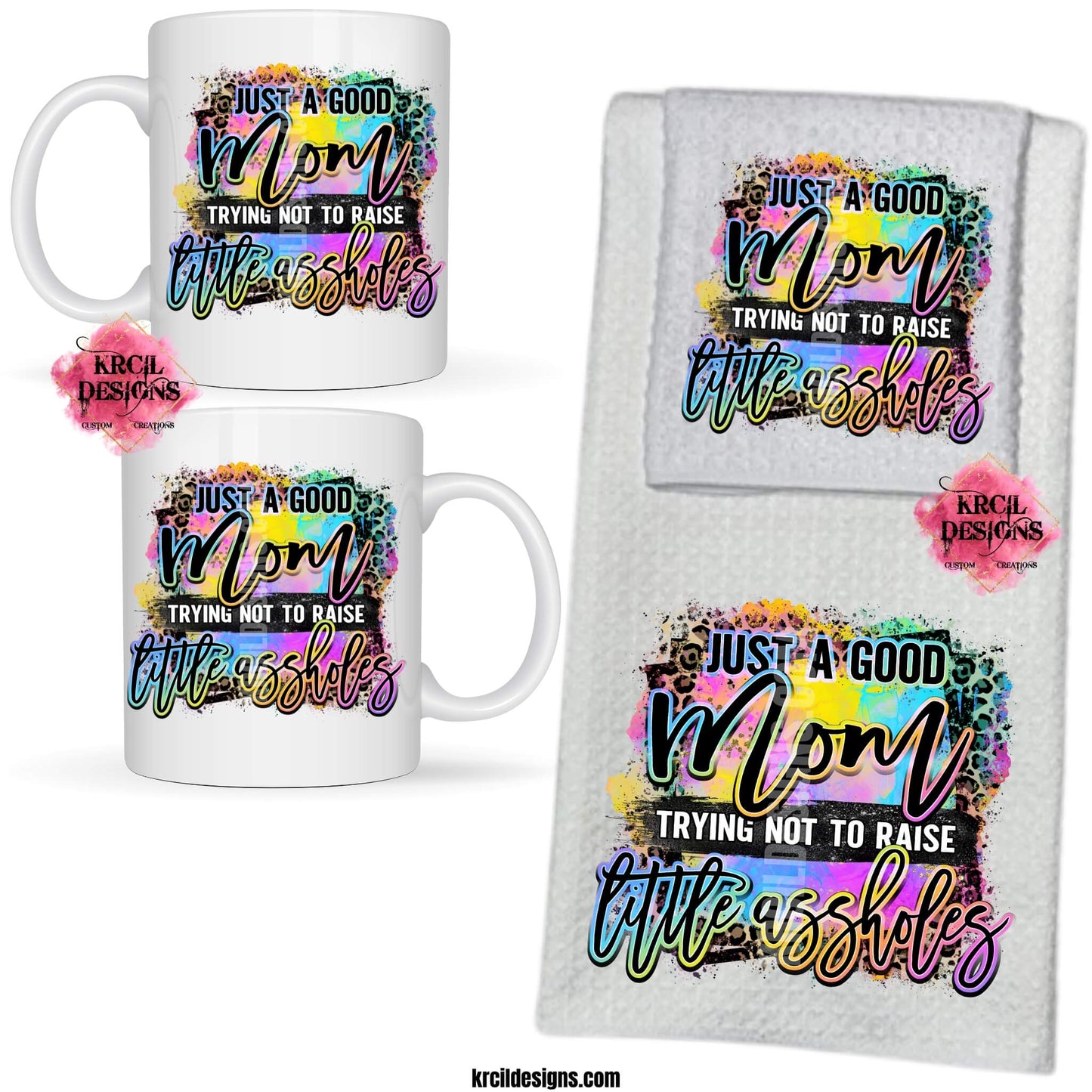 Sassy Mom Funny Coffee Mugs and Kitchen Towels by KrcilDesigns.com | Graphic design on a white ceramic mug, dish cloth and dish towel, featuring bold, colorful text that reads "Just A Good Mom Trying Not To Raise Little Assholes" The word "Mom" is in a vibrant rainbow script with leopard print accents, and the background includes a splash of bright paint textures in yellow, teal, pink, and purple. The style is playful, edgy, and sassy—perfect for fun-loving moms with a sense of humor.
