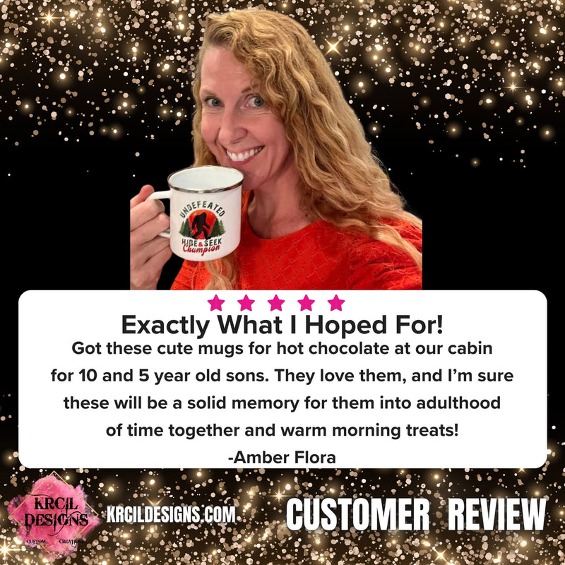 5 ⭐️ ⭐️ ⭐️ ⭐️ ⭐️
Exactly What I Hoped For!
Got these cute mugs for hot chocolate at our cabin for 10 and 5 year old sons. They love them, and I'm sure these will be a solid memory for them into adulthood of time together and warm morning treats!
-Amber Flora Customer Review
Shop KrcilDesigns.com