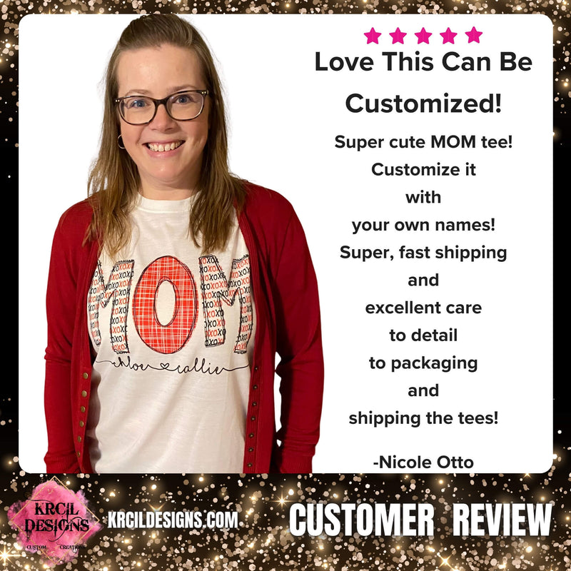 5 ⭐️ ⭐️ ⭐️ ⭐️ ⭐️
Love This Can Be Customized!
Super cute MOM tee! Customize it with your own names! Super, fast shipping and excellent care to detail to packaging and shipping the tees!
-Nicole Otto Customer Review
Shop KrcilDesigns.com