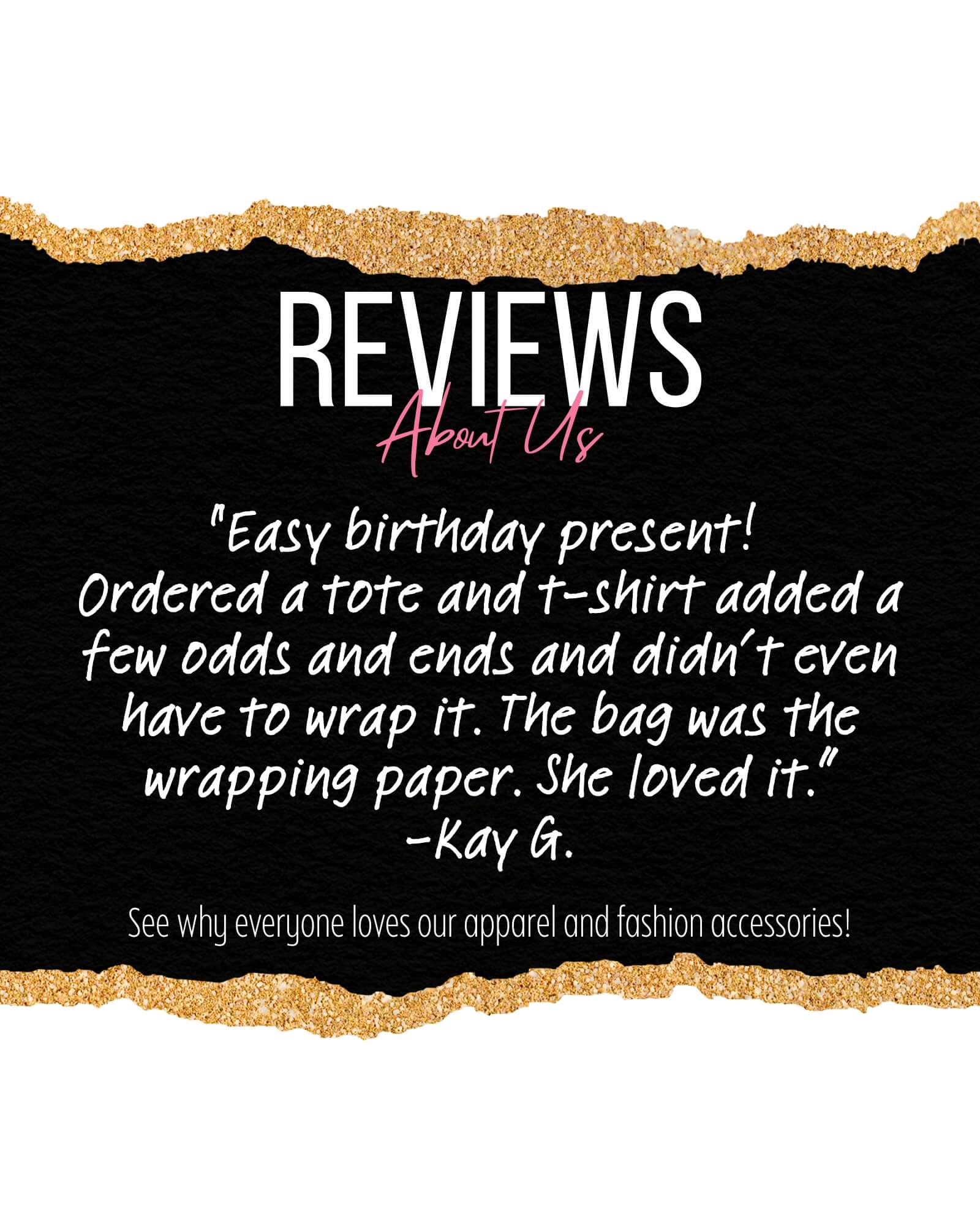"Easy birthday present! Ordered a tote and t-shirt added a few odds and ends and didn't even have to wrap it. The bag was the wrapping paper. She loved it." 
-Kay Guire, Customer Review 
"See why everyone loves our apparel and fashion accessories!" 
KrcilDesigns.com