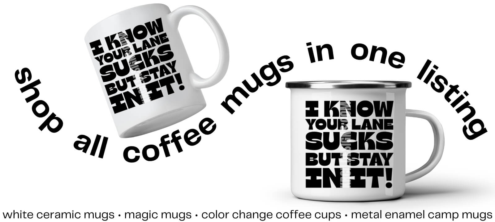 Shop All Coffee Mugs In One Listing by KrcilDesigns.com | Coffee Mugs Stye: White Ceramic Mugs, Magic Mugs, Color Change Coffee Cups, Metal Enamel Camp Mugs, Kitchen Towels Too! | Variety of Styles and Sizes.