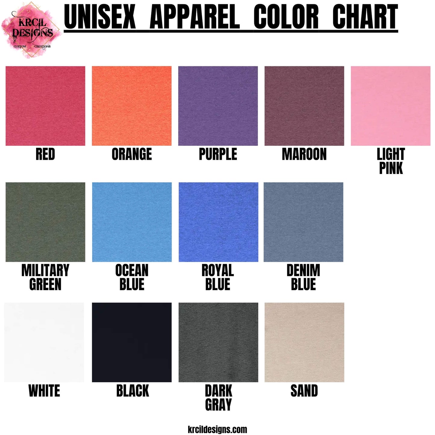 Unisex Apparel Color Chart | Our unisex apparel, graphic tees t-shirts, hoodies, sweatshirts, are soft, cozy, made of a cotton/poly blend, and we offer a wide selection of colors and styles. | Design Your Own with Krcil Designs!
KrcilDesigns.com