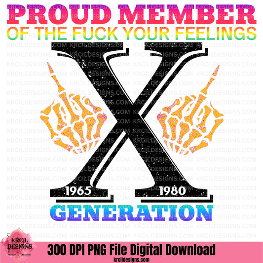 GEN X Proud Member of the Fuck Your Feelings Generation X PNG File Digital Download by Krcil Designs | HELLO, Generation X! Our graphic design showcases a bold "X" and two skeleton hands giving you the middle finger, with the quote: "PROUD MEMBER OF THE FUCK YOUR FEELINGS GENERATION X 1965-1980" in vibrant neon colors. Download at KrcilDesigns.com