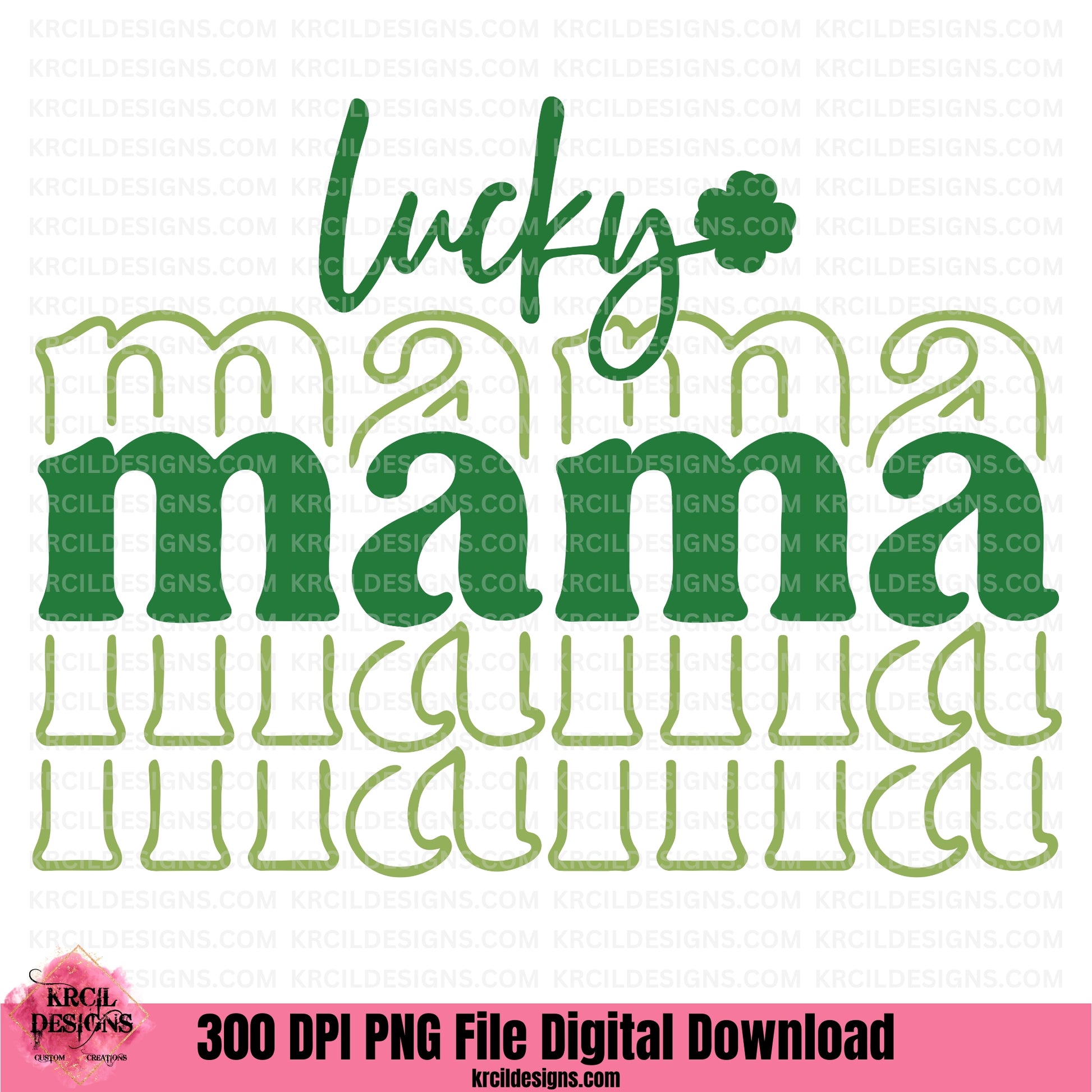 lucky☘️mama St. Patrick's Day PNG File Digital Download by Krcil Designs | Get your green on with our "lucky☘️mama" St. Patrick's Day graphic design, showcasing the word lucky in handwriting in a dark green, the word mama is in the center in bold dark green, outlined in lighter green in a strobe like pattern. Download at KrcilDesigns.com