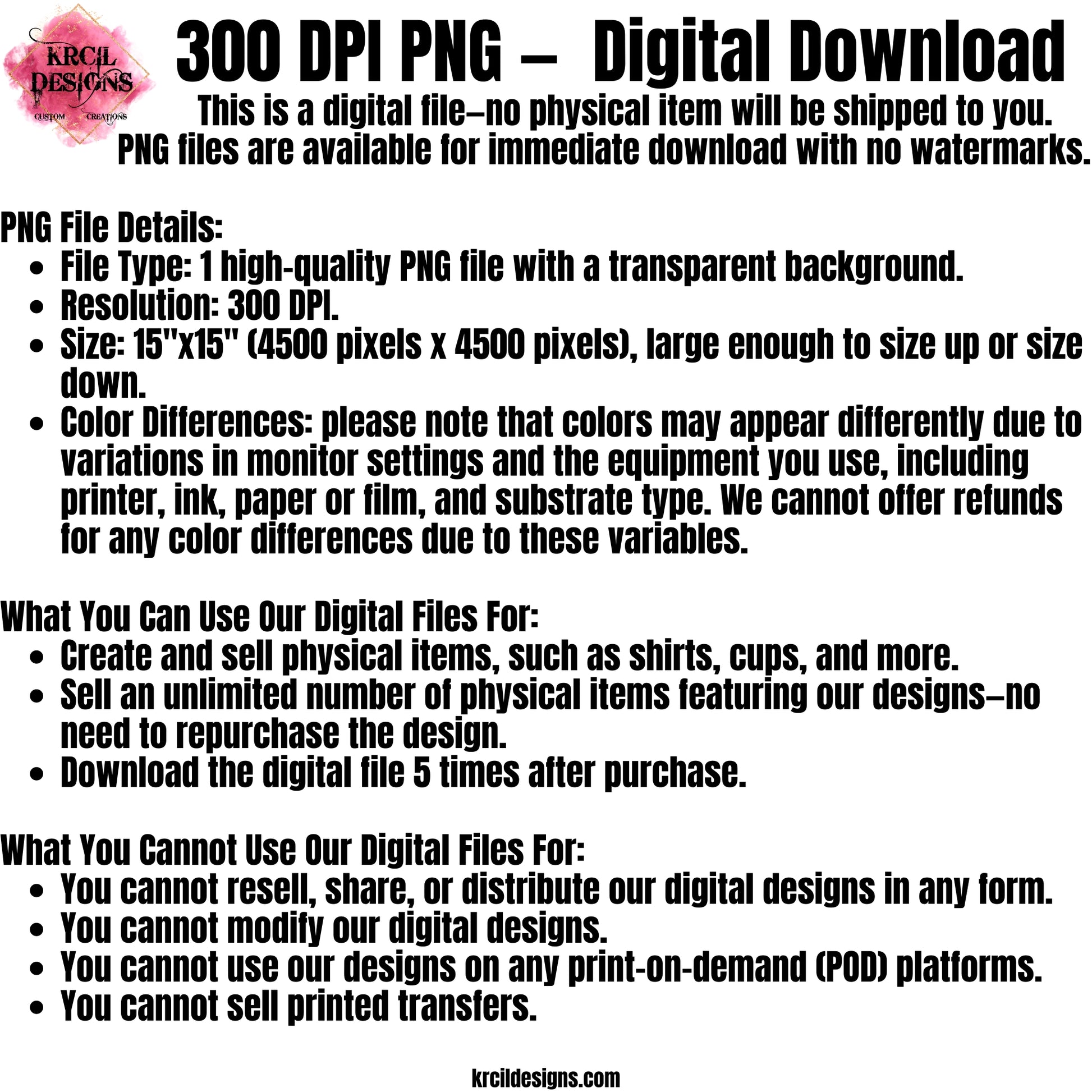 300 DPI PNG File Digital Download by Krcil Designs | PNG File Details | What You Can Use Our Digital Files For | What You Cannot Use Our Digital Files For | This is a digital file—no physical item will be shipped to you. Once purchased, all PNG files are available for immediate download. Download at KrcilDesigns.com