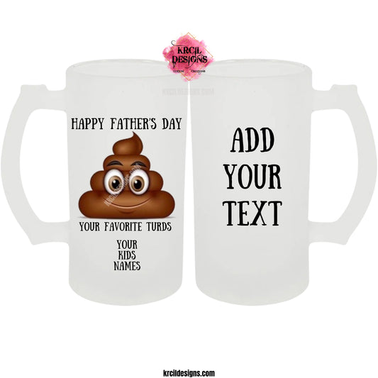 Custom Order Beer Stein ~ "Happy Father's Day YOUR FAVORITE TURDS" Personalized Beer Stein ~ CUSTOMIZE ME ~ YOU PICK ANY DESIGN, IMAGE, OR TEXT & WE MAKE IT! ~ Thank you for stopping by KRCIL DESIGNS! We hope you enjoy your stay! Happy Shopping! ~ KRCIL DESIGNS specializes in customization and personalization of apparel and drinkware items, creating unique one-of-a-kind personalized custom gifts. For your personal custom order visit us at krcildesigns.com