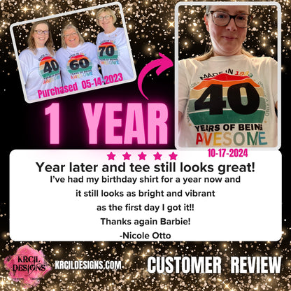 5 ⭐️ ⭐️ ⭐️ ⭐️ ⭐️ 
Year later and tee still looks great! 
I've had my birthday shirt for a year now and it still looks as bright and vibrant as the first day I got it!! Thanks again Barbie! -Nicole Otto Customer Review 
Shop KrcilDesigns.com