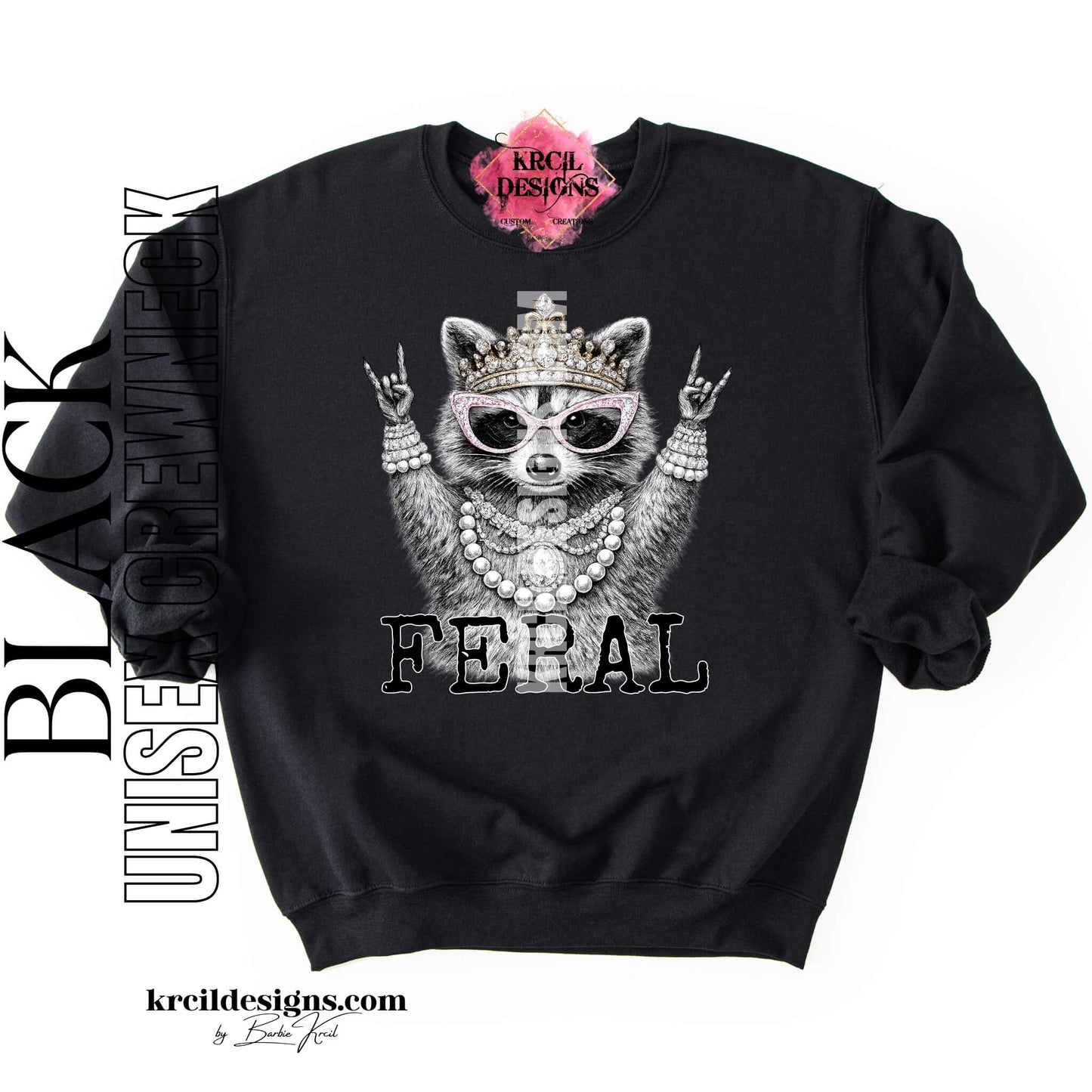 Funny Raccoon Graphic Sweatshirts, Black Crewneck Sweater, with Funny Quote "FERAL" – Krcil Designs Boutique Apparel, Gillette, WY