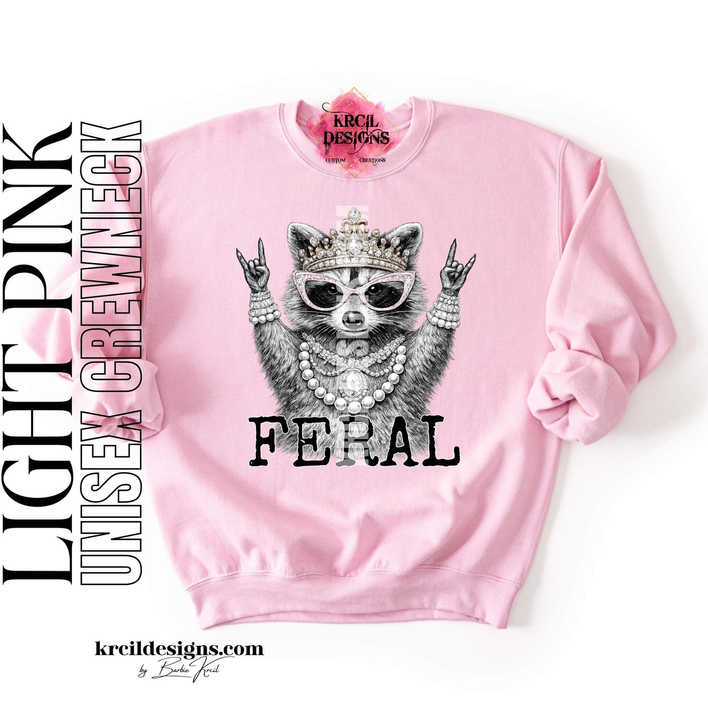 Funny Raccoon Graphic Sweatshirts, Light Pink Crewneck Sweater, with Funny Quote "FERAL" – Krcil Designs Boutique Apparel, Gillette, WY