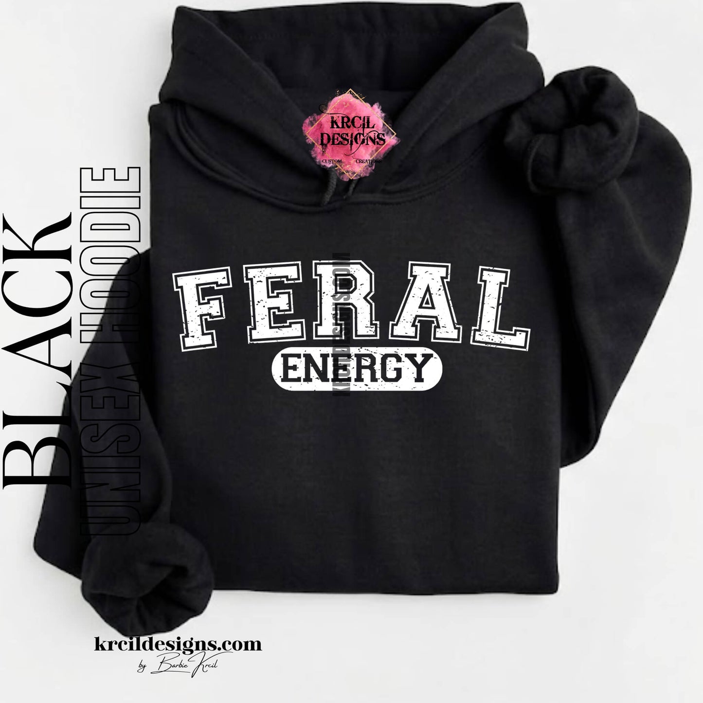 Funny Graphic Sweatshirts, Black Hoodie, with Distressed Funny Quote "FERAL ENERGY" – Krcil Designs Boutique Apparel, Gillette, WY