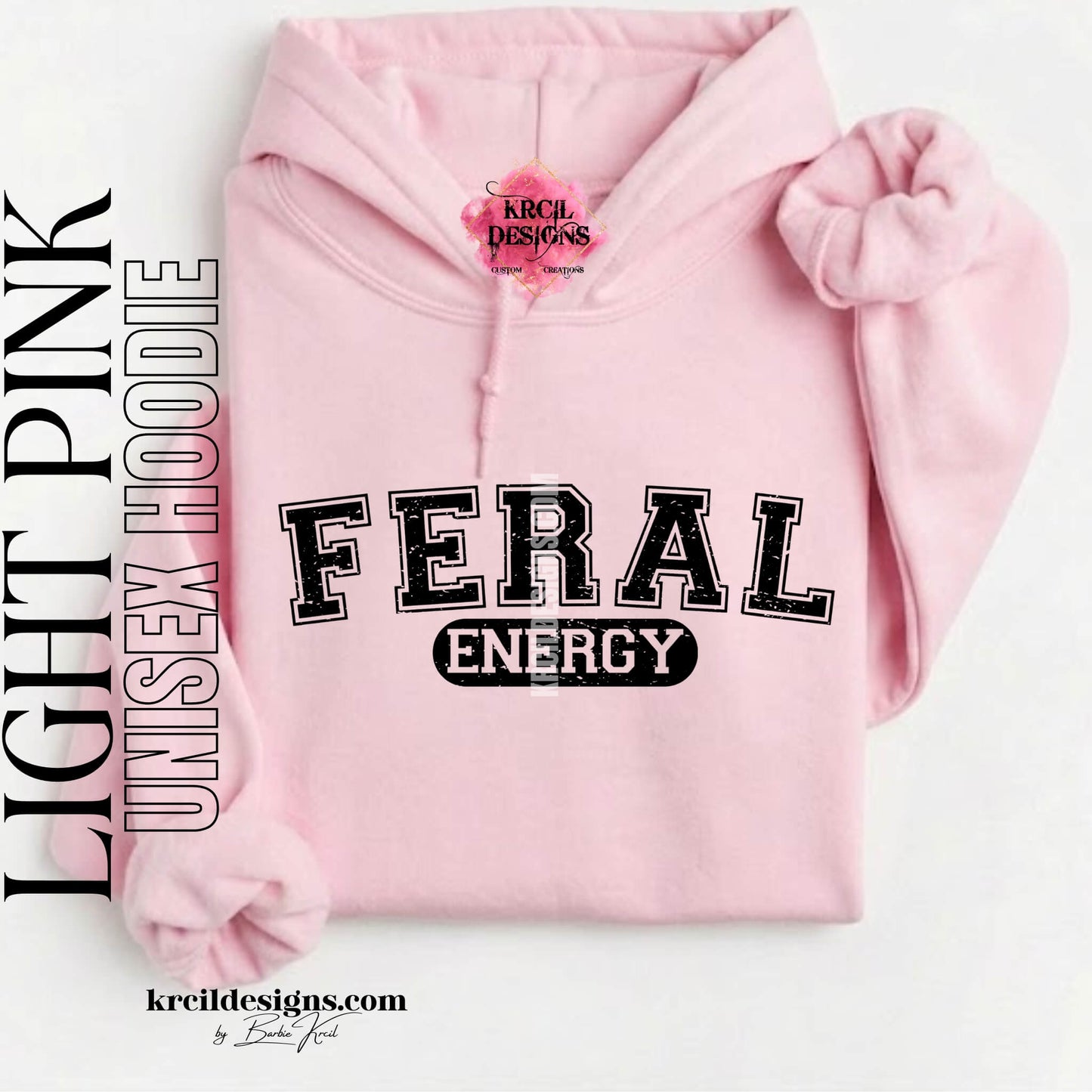 Funny Graphic Sweatshirts, Light Pink Hoodie, with Distressed Funny Quote "FERAL ENERGY" – Krcil Designs Boutique Apparel, Gillette, WY