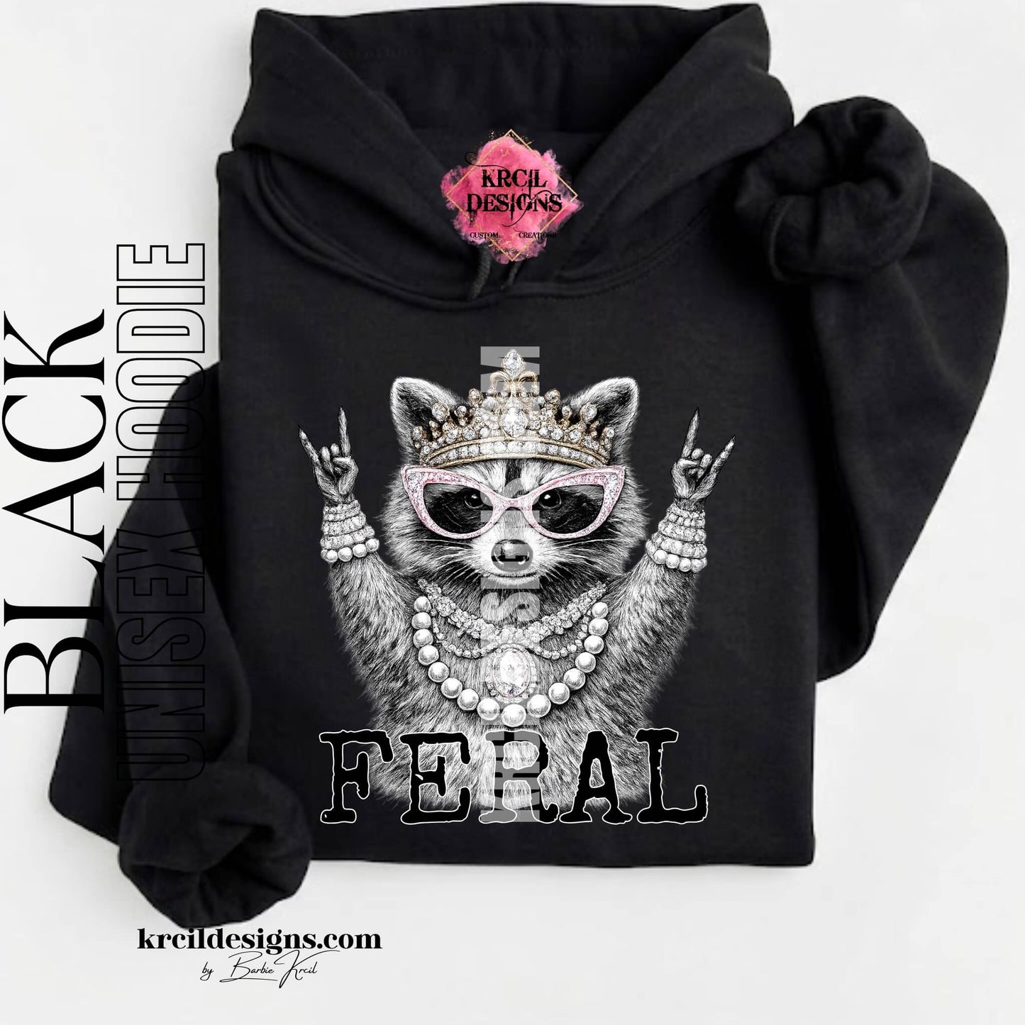 Funny Raccoon Graphic Sweatshirts, Black Hoodie, with Funny Quote "FERAL" – Krcil Designs Boutique Apparel, Gillette, WY