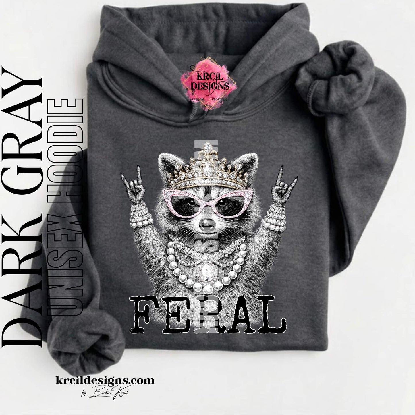 Funny Raccoon Graphic Sweatshirts, Dark Gray Hoodie, with Funny Quote "FERAL" – Krcil Designs Boutique Apparel, Gillette, WY