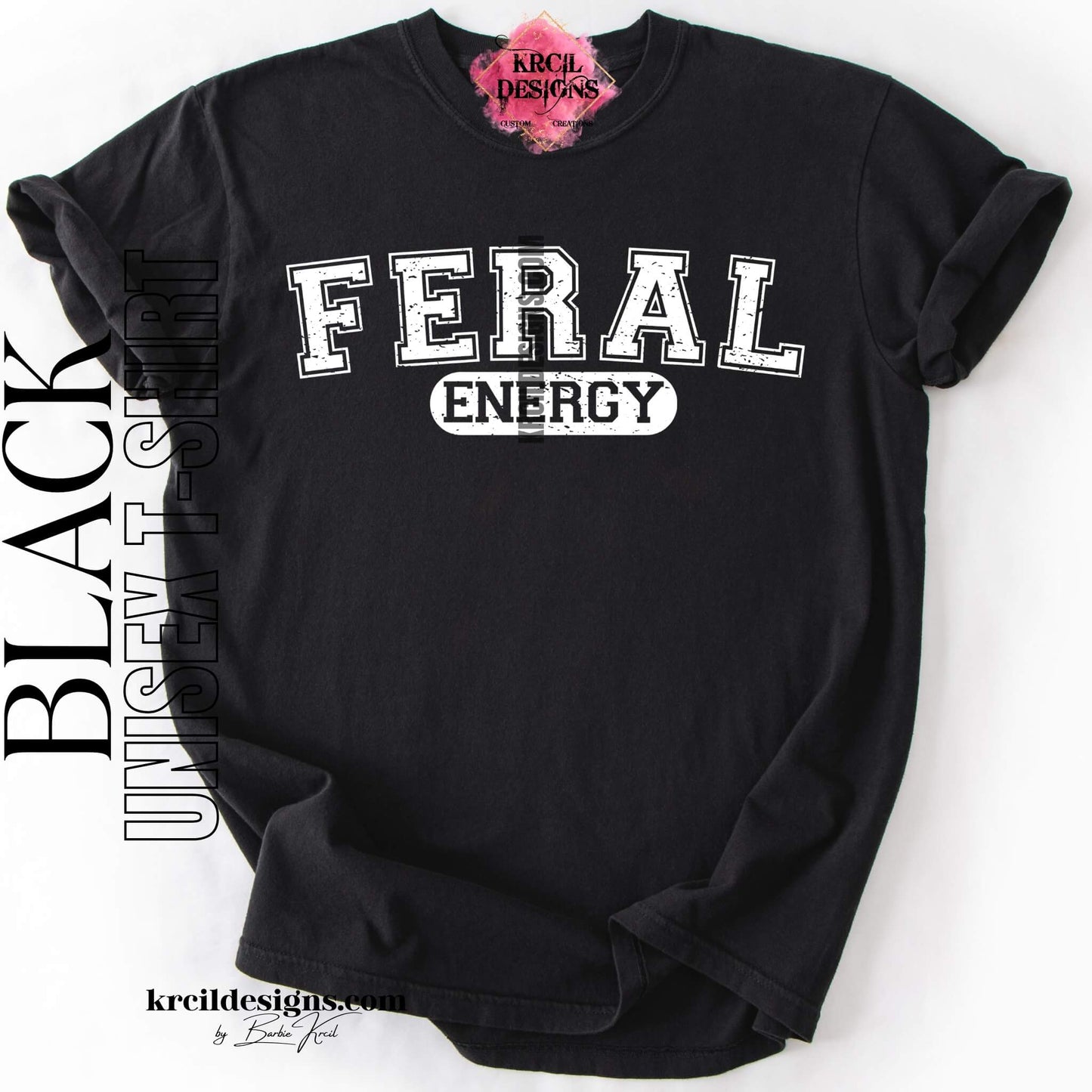 Funny Graphic Tee in Black with Distressed Funny Quote "FERAL ENERGY" – Krcil Designs Boutique Apparel, Gillette, WY