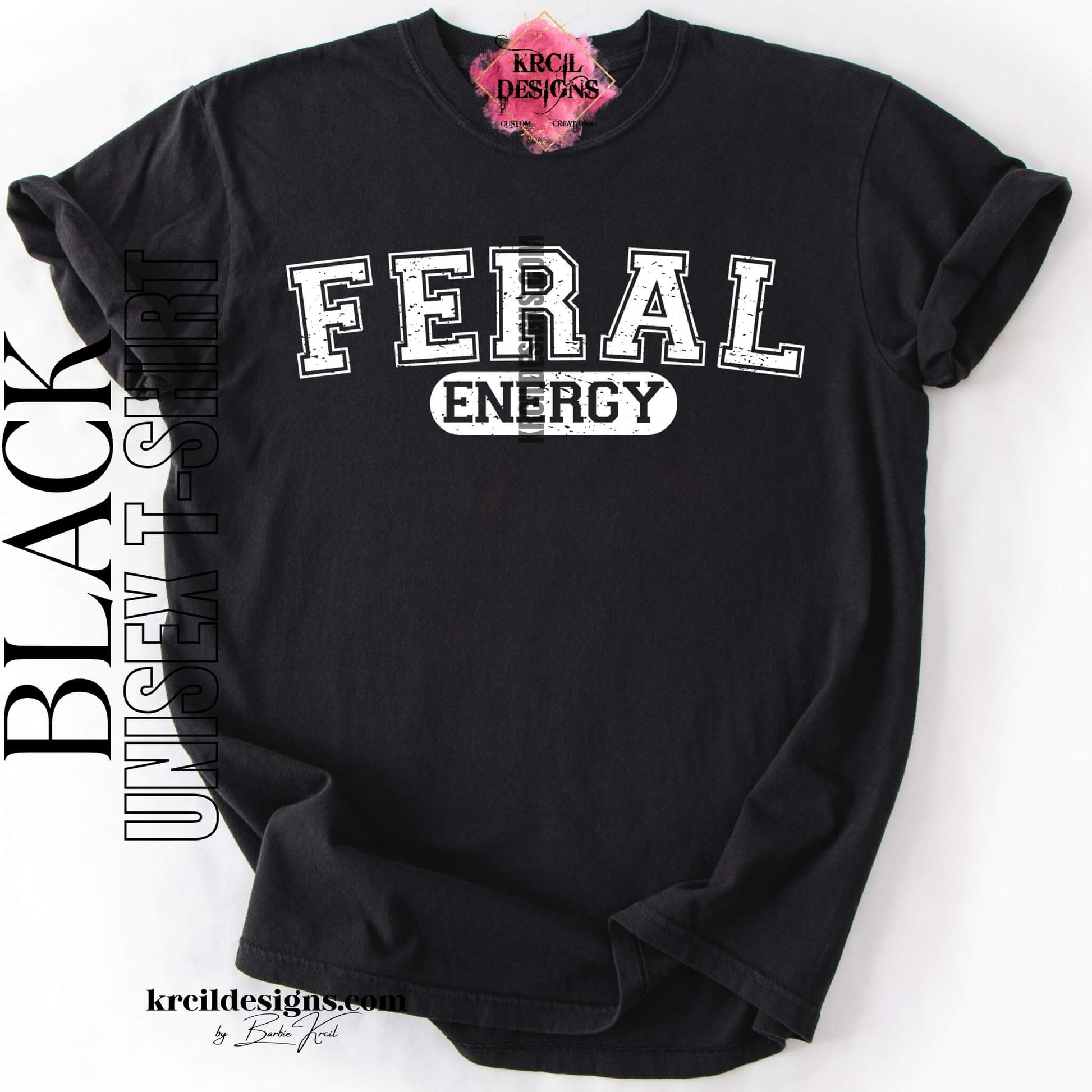 Funny Graphic Tee in Black with Distressed Funny Quote "FERAL ENERGY" – Krcil Designs Boutique Apparel, Gillette, WY