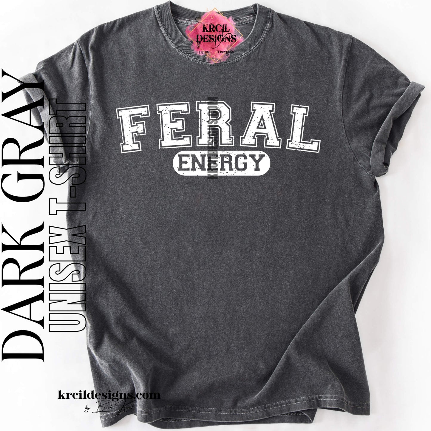 Funny Graphic Tee in Dark Gray with Distressed Funny Quote "FERAL ENERGY" – Krcil Designs Boutique Apparel, Gillette, WY