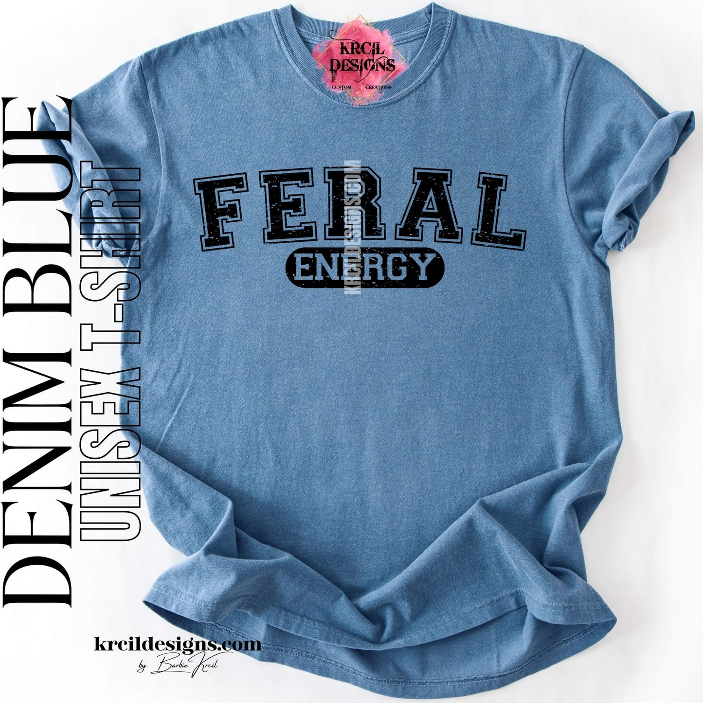 Funny Graphic Tee in Denim Blue with Distressed Funny Quote "FERAL ENERGY" – Krcil Designs Boutique Apparel, Gillette, WY