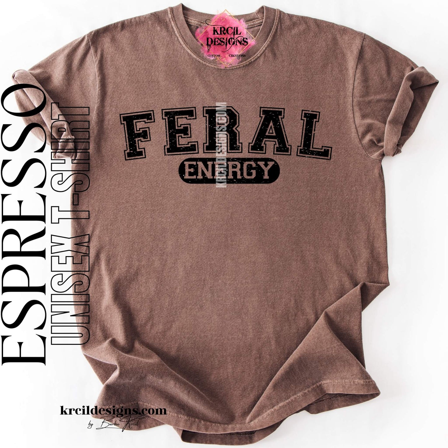 Funny Graphic Tee in Espresso with Distressed Funny Quote "FERAL ENERGY" – Krcil Designs Boutique Apparel, Gillette, WY