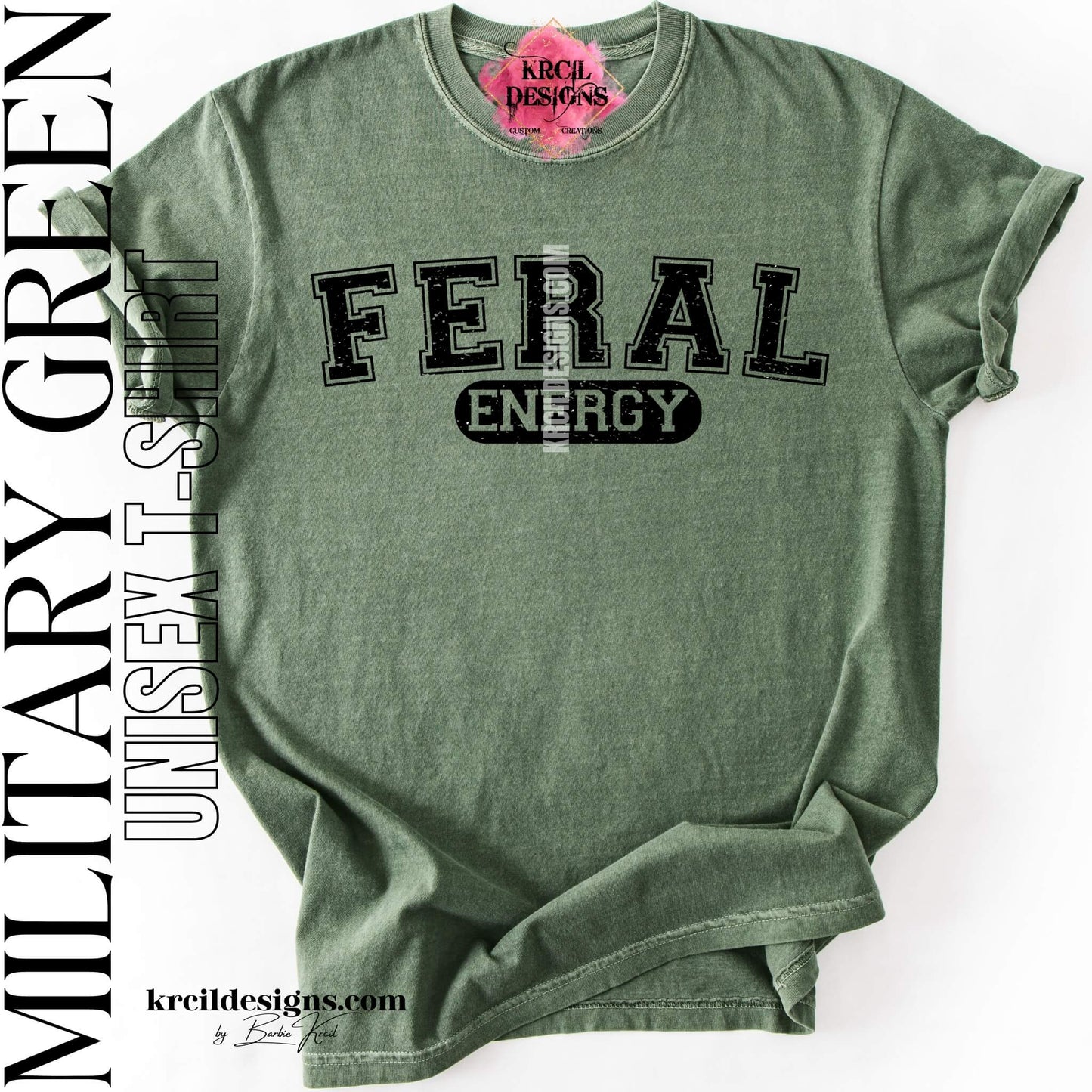 Funny Graphic Tee in Military Green with Distressed Funny Quote "FERAL ENERGY" – Krcil Designs Boutique Apparel, Gillette, WY