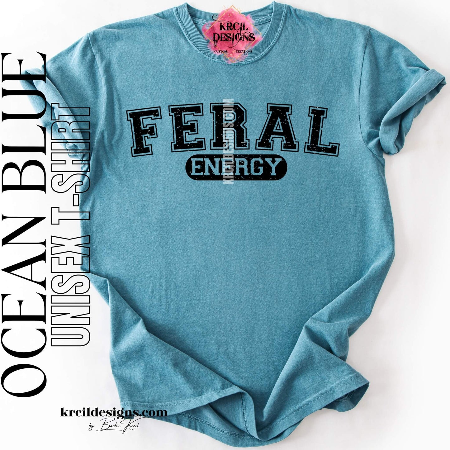 Funny Graphic Tee in Ocean Blue with Distressed Funny Quote "FERAL ENERGY" – Krcil Designs Boutique Apparel, Gillette, WY
