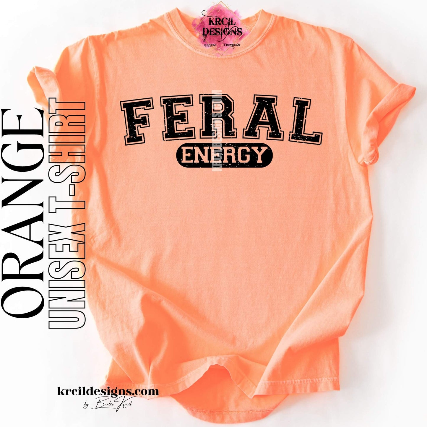 Funny Graphic Tee in Orange with Distressed Funny Quote "FERAL ENERGY" – Krcil Designs Boutique Apparel, Gillette, WY