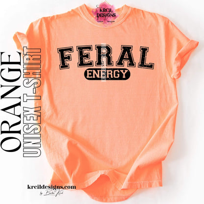 Funny Graphic Tee in Orange with Distressed Funny Quote "FERAL ENERGY" – Krcil Designs Boutique Apparel, Gillette, WY