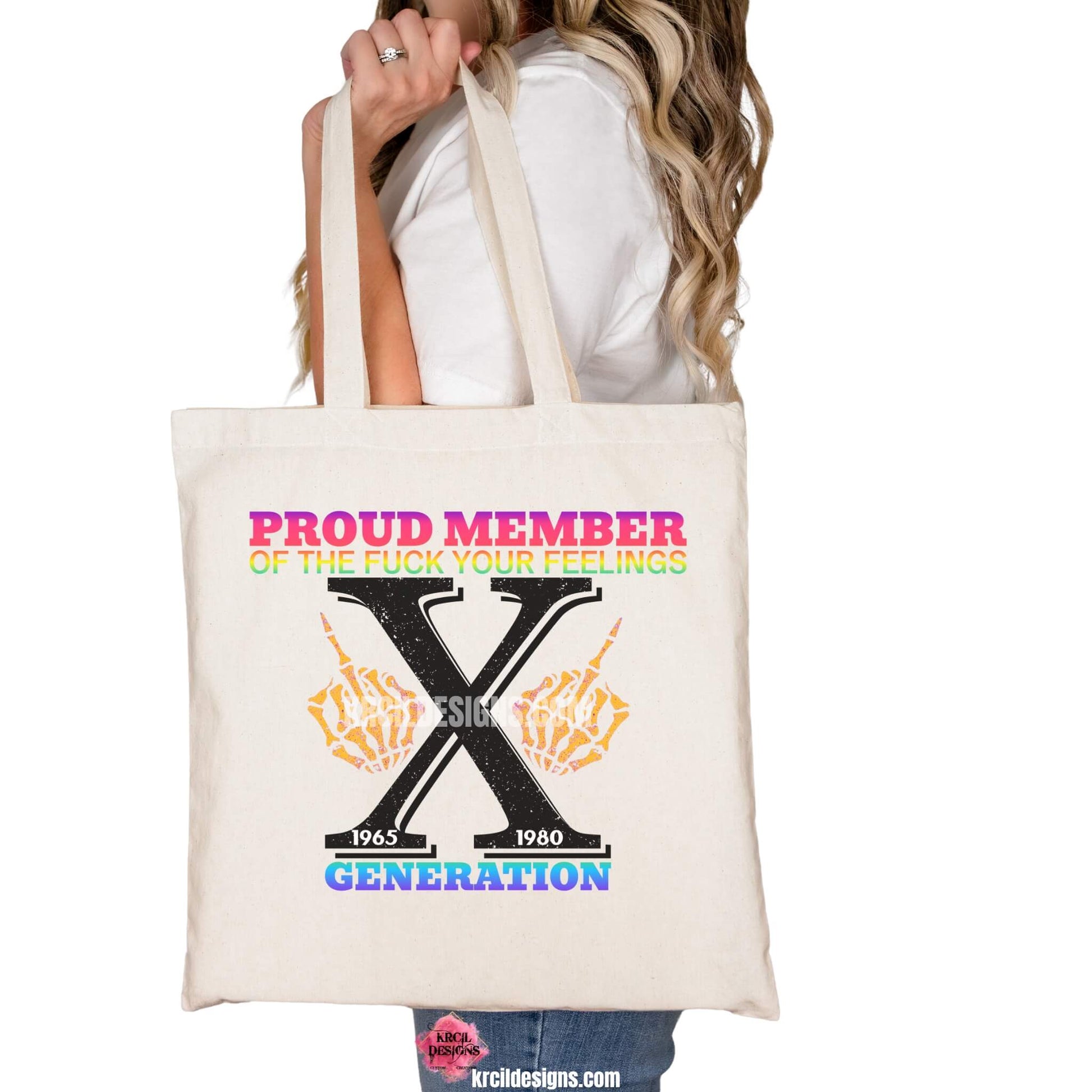 Tote Bags by KrcilDesigns.com | Graphic design on a canvas tote bag, at top, in capital block letters that are neon ombre pink, orange, yellow, green, text that reads: "PROUD MEMBER OF THE FUCK YOUR FEELINGS" in center, a large distressed black letter "X" on sides two skeletal hands giving you a middle finger, beneath the "X," two dates are displayed: "1965" and "1980" the birth years of Generation X, below, text that reads: "GENERATION" in neon ombre blue and purple block letters.