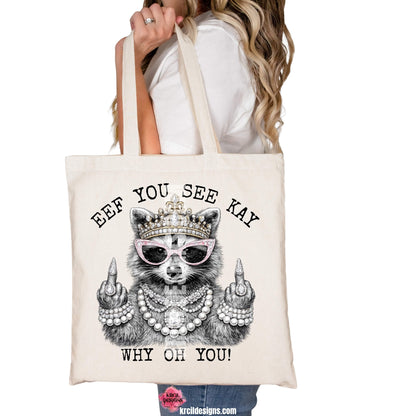 Funny Raccoon Graphic Tote Bag with Funny Quote "Eef You See Kay Why Oh You" – Krcil Designs Boutique Apparel, Gillette, WY