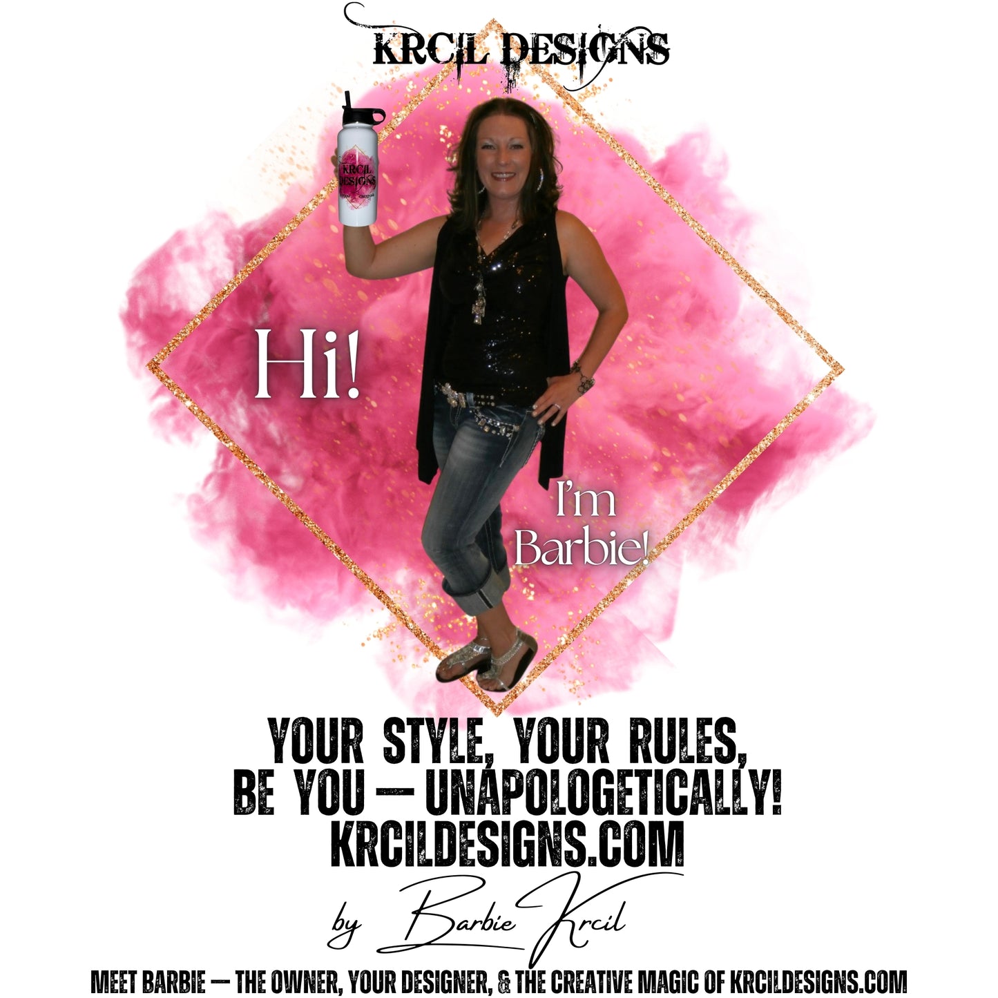 Krcil Designs Custom Creations by Barbie Krcil | Your Style, Your Rules, Be You — Unapologetically! KrcilDesigns.com | Meet Barbie — The Owner, Your Designer, & The Creative Magic of KrcilDesigns.com | Welcome to Krcil Designs! Hi! I'm Barbie! Our Story and About Us! Shop the Best Personalized Gifts and Photo Gifts—Graphic Tees T-Shirts—Hoodies—Sweatshirts—Cups and Mugs—Tumblers—Water Bottles—Home Decor—and so much more! Shop KrcilDesigns.com