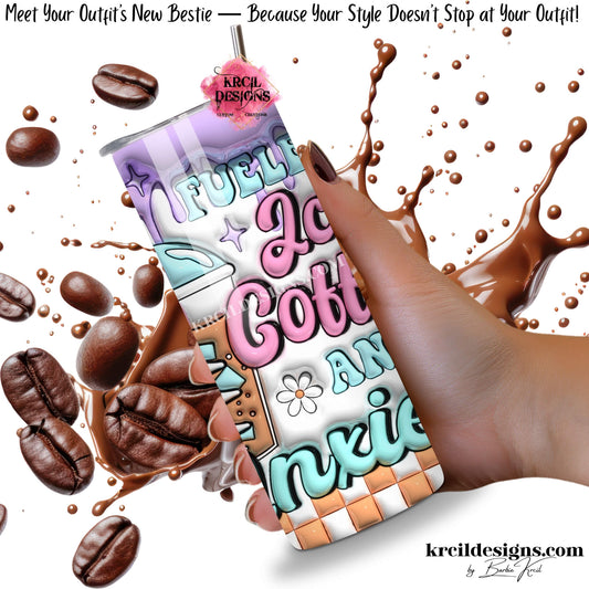 krcil designs custom coffee tumbler, fueled by iced coffee and anxiety 3D cup, personalized 20oz gift, gillette wyoming