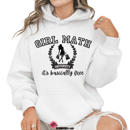 Sassy Sweatshirts and Hoodies by KrcilDesigns.com | Graphic Design on a white hoodie, in bold black text that reads: "Girl Math University" and in black script font text that reads: "it's basically free" with a woman holding shopping bags, "University" is in a banner, inside a university emblem.