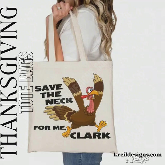 Thanksgiving Funny Tote Bags by KrcilDesigns.com | Graphic design on a canvas tote bag, featuring a cartoon turkey running with a panicked expression, wings flapping, and text that reads: "Save The Neck For Me, Clark" in bold black letters.