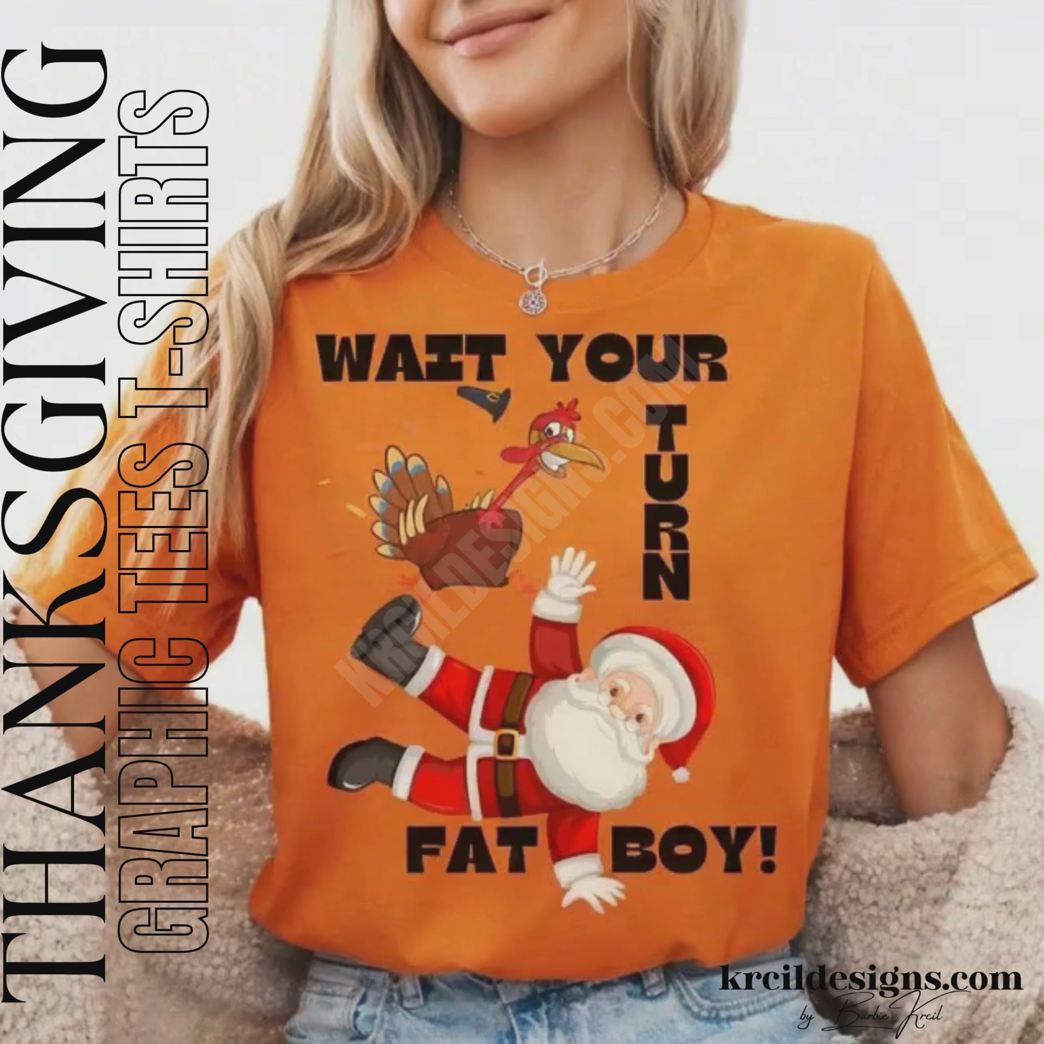 Funny Thanksgiving Shirts by KrcilDesigns.com | Graphic design on a orange t-shirt, featuring a cartoon Thanksgiving turkey wearing a pilgrim hat, stomping on Santa Claus, with playful motions and feathers flying. Bold black text in all caps, surrounds the scene, that reads: "WAIT YOUR TURN FAT BOY!" Fun holiday shirts that blend Thanksgiving and Christmas humor.