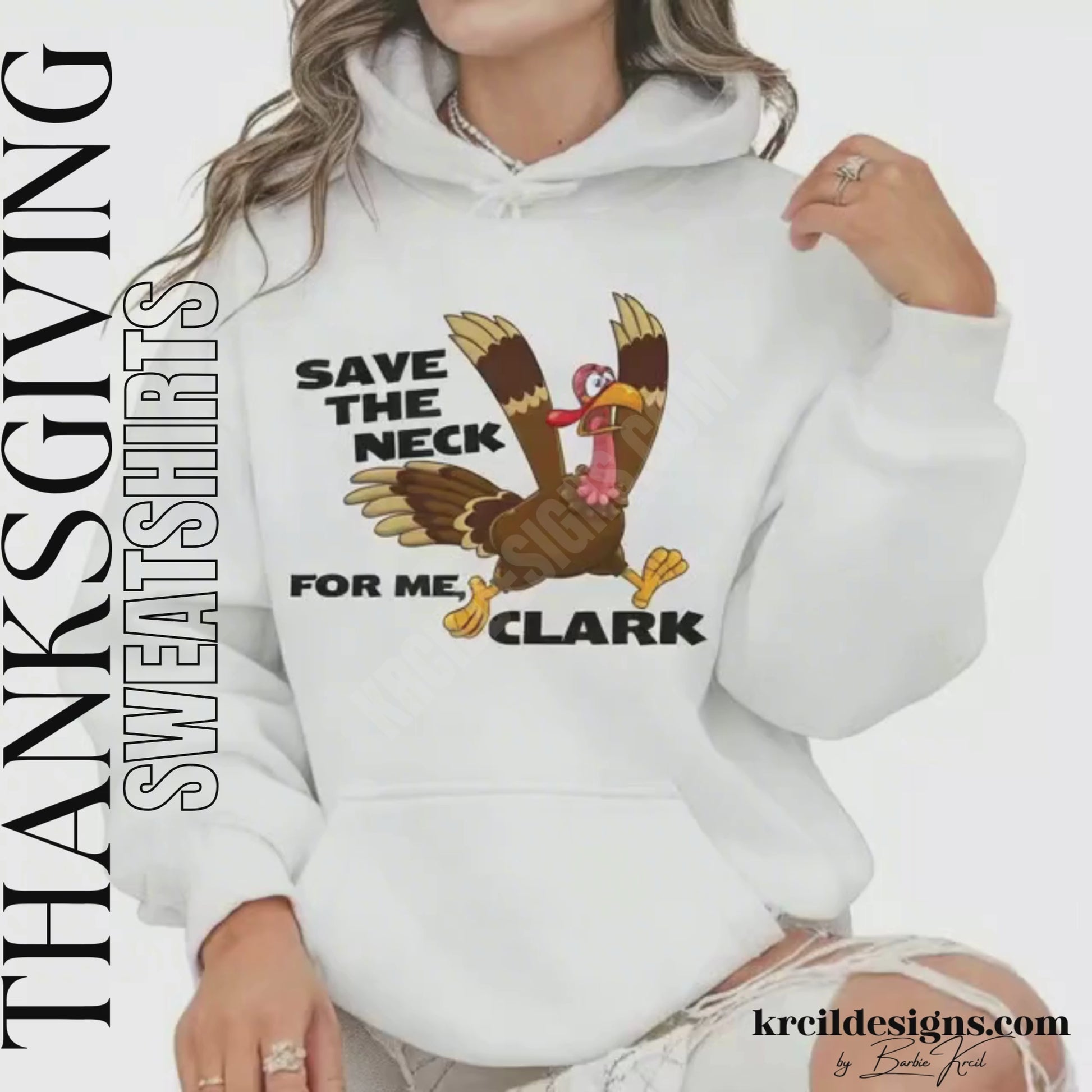 Funny Thanksgiving Shirts by KrcilDesigns.com | Graphic design on a white hoodie, featuring a cartoon turkey running with a panicked expression, wings flapping, and text that reads: "Save The Neck For Me, Clark" in bold black letters.