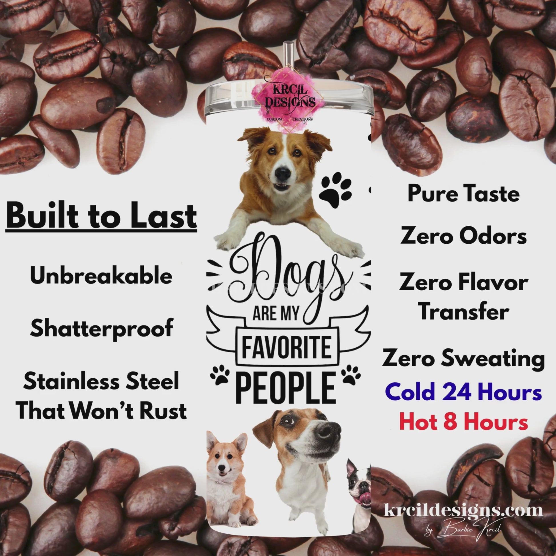 funny dog 20oz skinny tumbler, dogs are my favorite people slogan, featuring silly dogs, paw prints, black text in script and block fonts