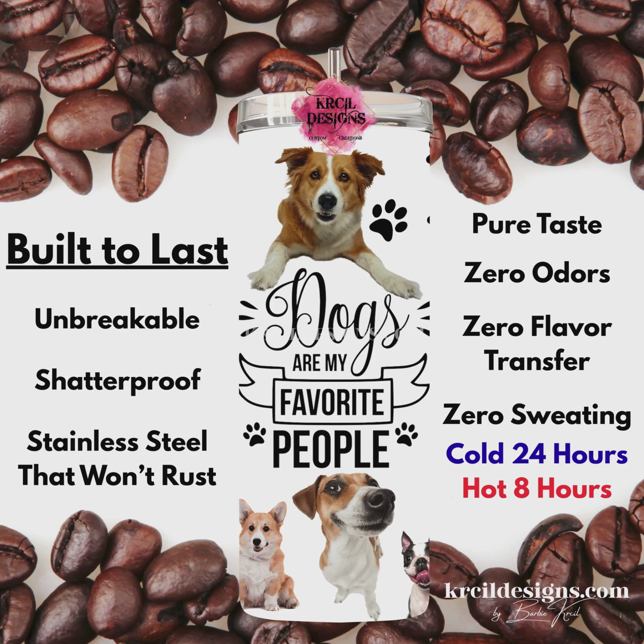 funny dog 20oz skinny tumbler, dogs are my favorite people slogan, featuring silly dogs, paw prints, black text in script and block fonts