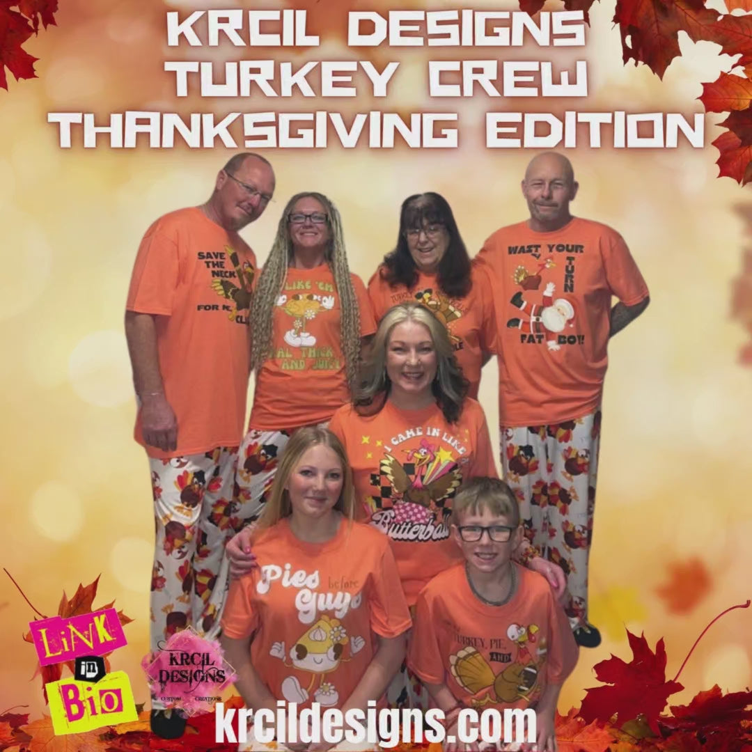 Load video: Krcil Designs Turkey Crew—Thanksgiving Edition by KrcilDesigns.com | Shirts For The Whole Crew! Any Holiday! Any Theme! Mix or Match! Mix Designs for each personality or do matching designs for all the same look! The possibilities are endless! Shop Family Shirts at KrcilDesigns.com